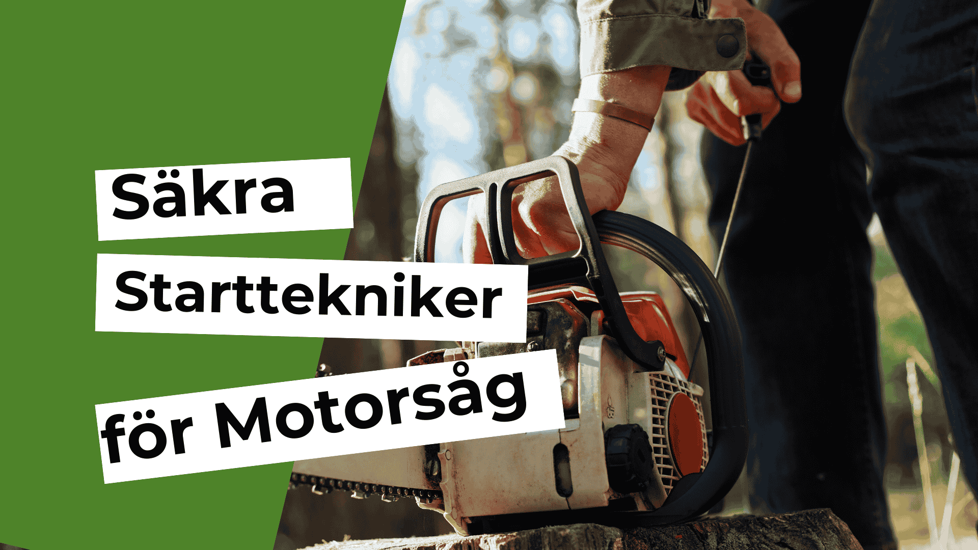 Säkra Starttekniker för Motorsåg